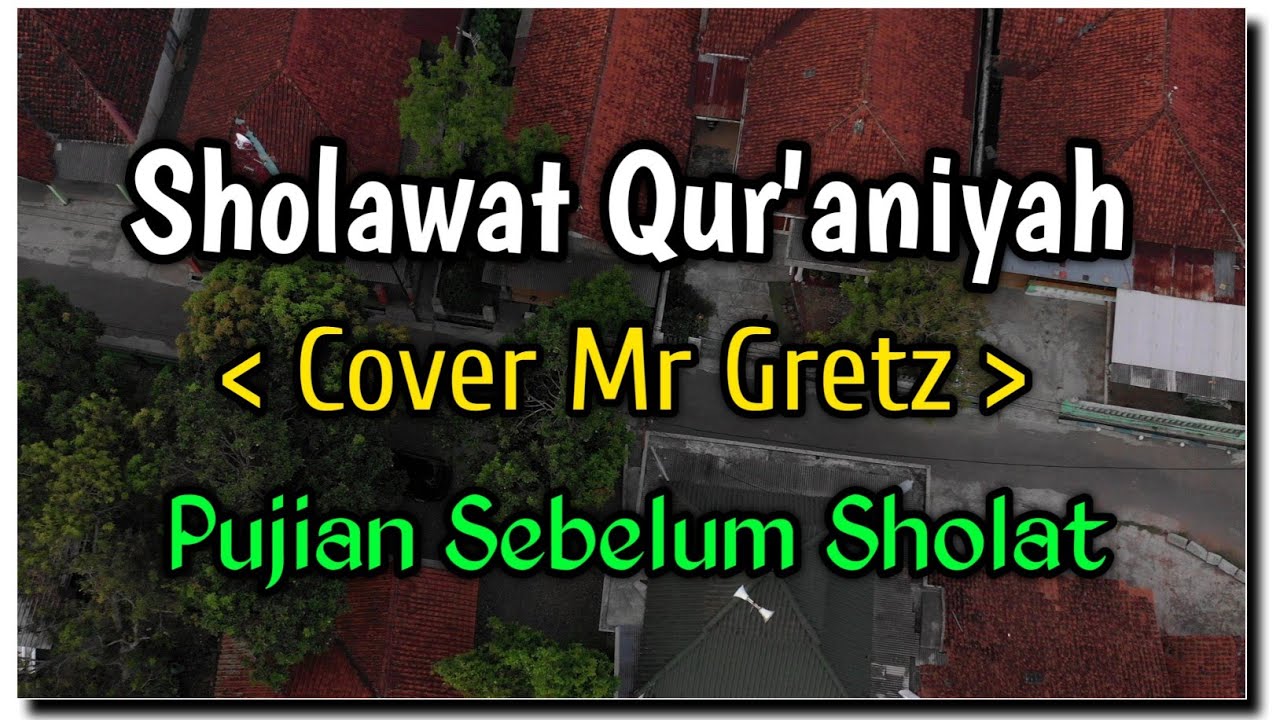 SHOLAWAT QUR'ANIYAH (Cover Mr Gretz) Pujian Sebelum Sholat