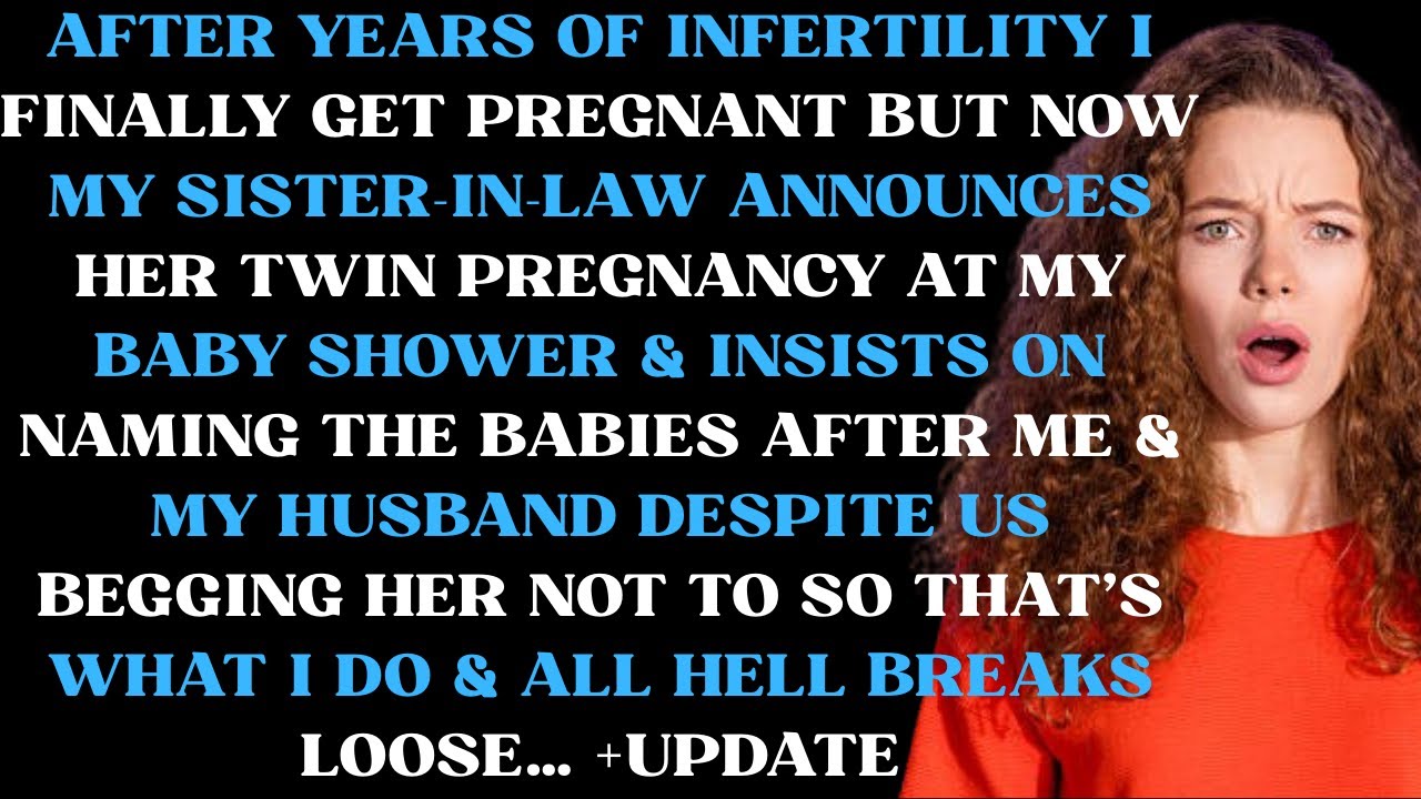 After years of infertility I finally get pregnant but now my sister in law announces her twin