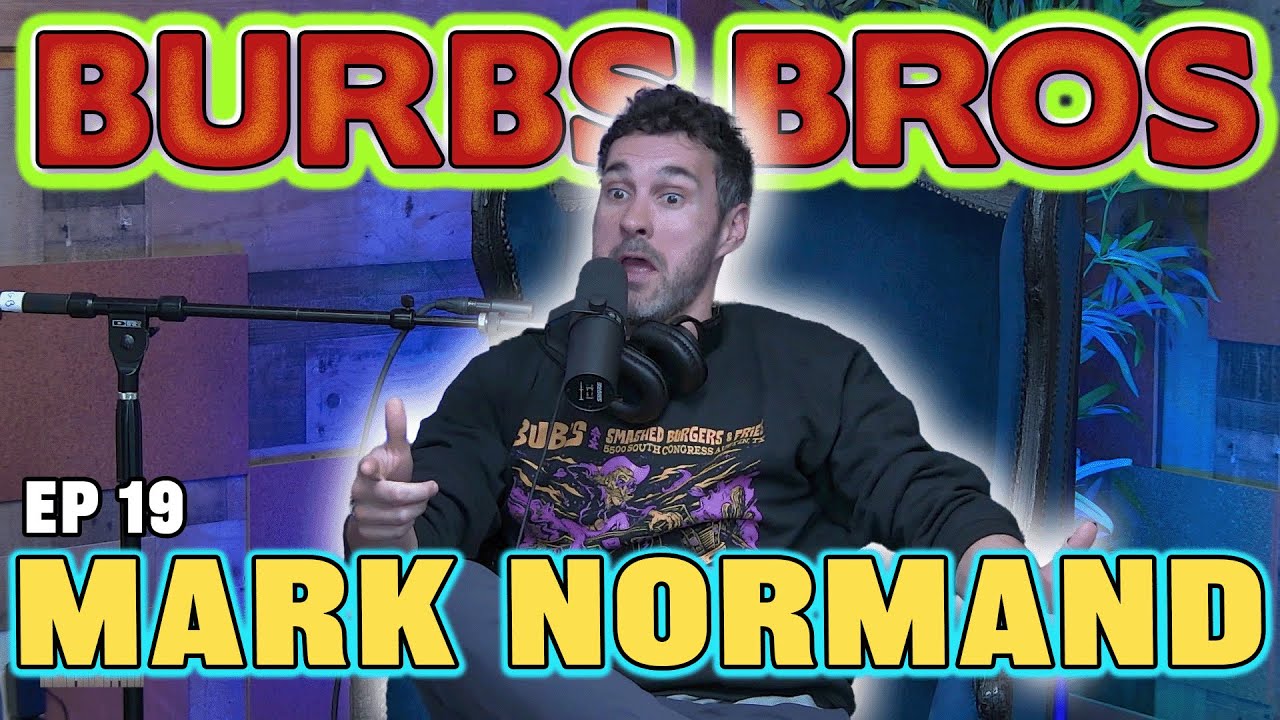 MARK NORMAND | BURBS BROS | EP 19