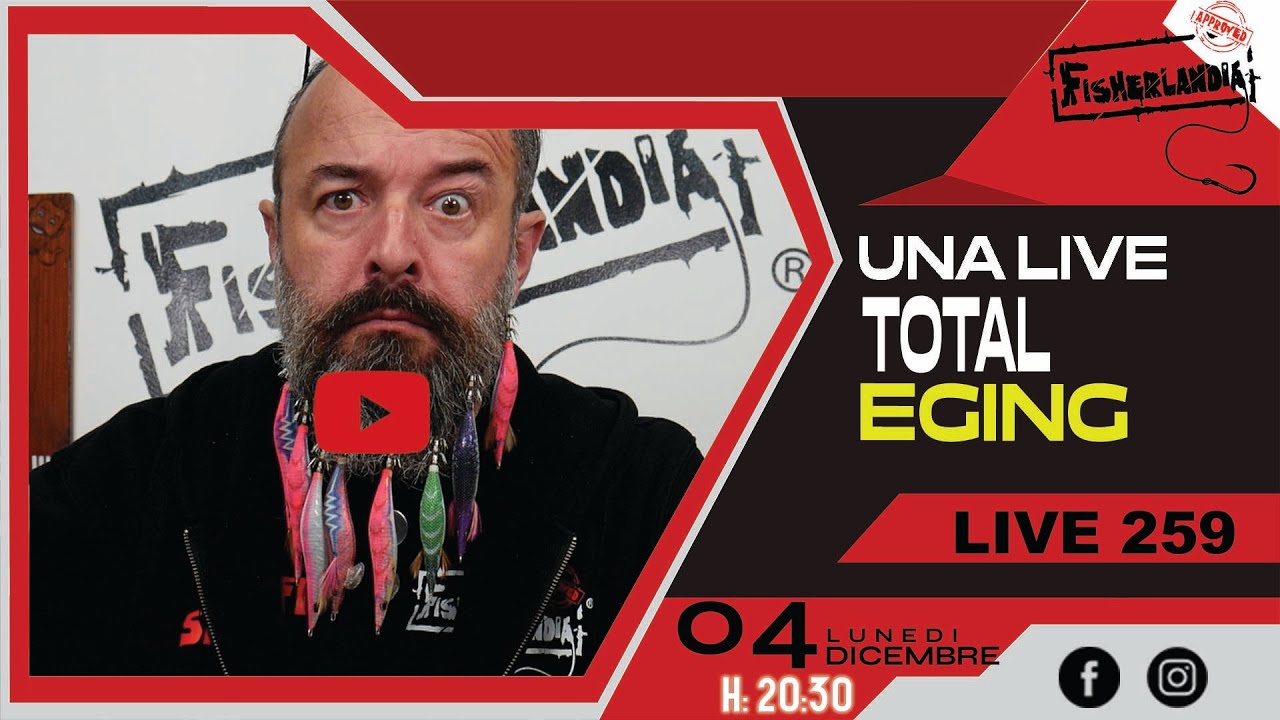 UNA LIVE TOTAL EGING  -  LIVE 259 BY FISHERLANDIA
