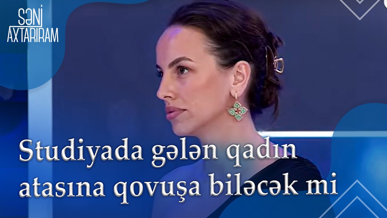 Studiyada gələn qadın atasına qovuşa biləcək mi