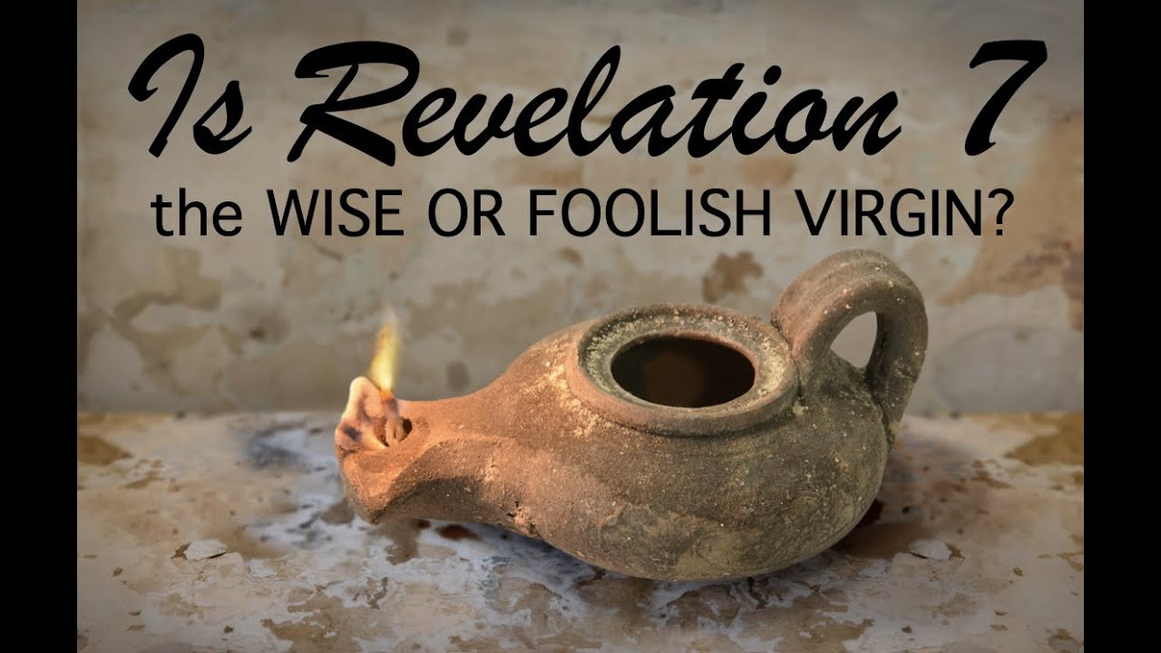 Is Revelation 7 the Wise (Bride) or Foolish Virgin? (#87)