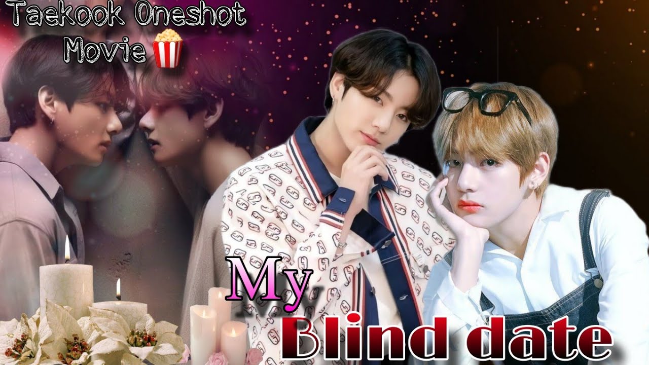 🥀My Blind date🥀//ONESHOT MOVIE🍿//use🎧 #taekookhindidubbed