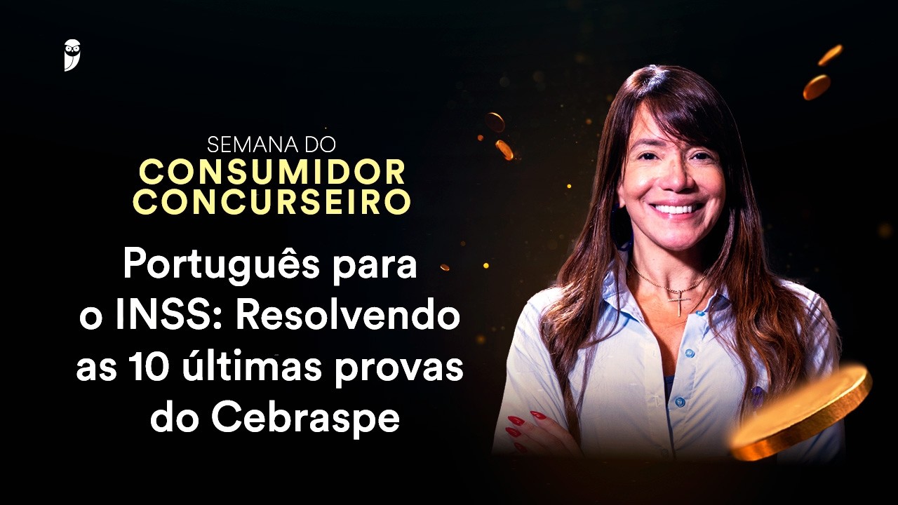 Português para o INSS: Resolvendo as 10 últimas provas do Cebraspe -Semana do Consumidor Concurseiro
