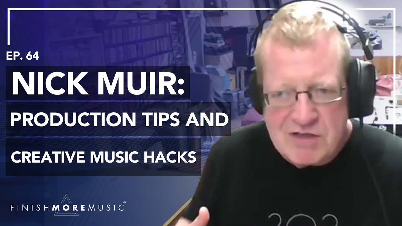 Production Tips and Creative Music Hacks  |  Nick Muir Interview