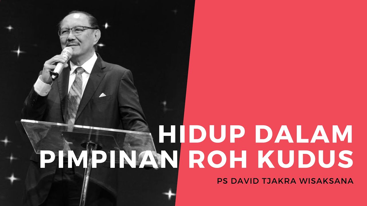 Hidup Dalam Pimpinan Roh Kudus - Ps David Tjakra Wisaksana