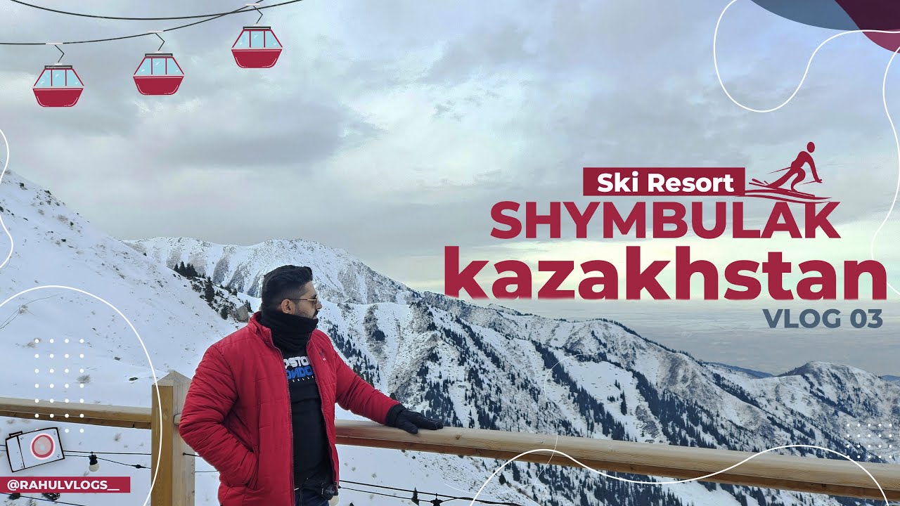 Day 3 in Almaty - Kazakhstan | Shymbulak Ski Resort | Best Tourist Places | Restaurant | Rahul Vlogs