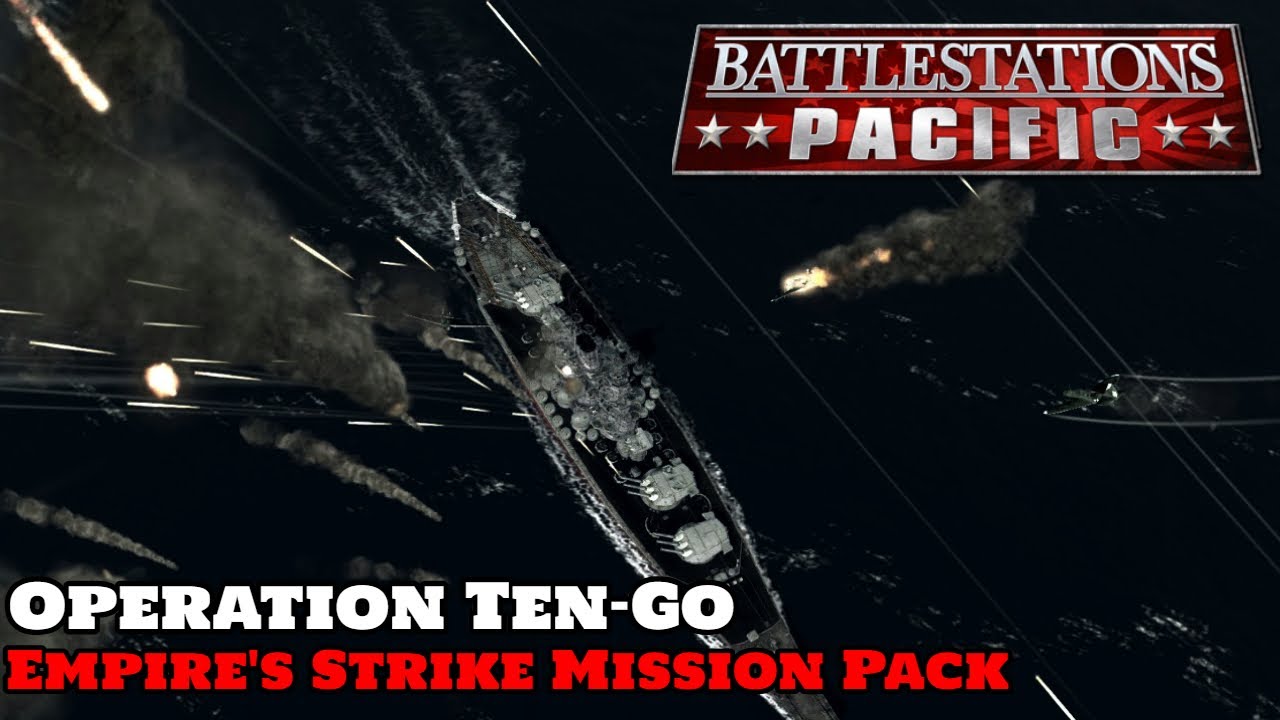 Battlestations Pacific: Empire's Strike Mission Pack Mod Showcase - Operation Ten-Go (81st)