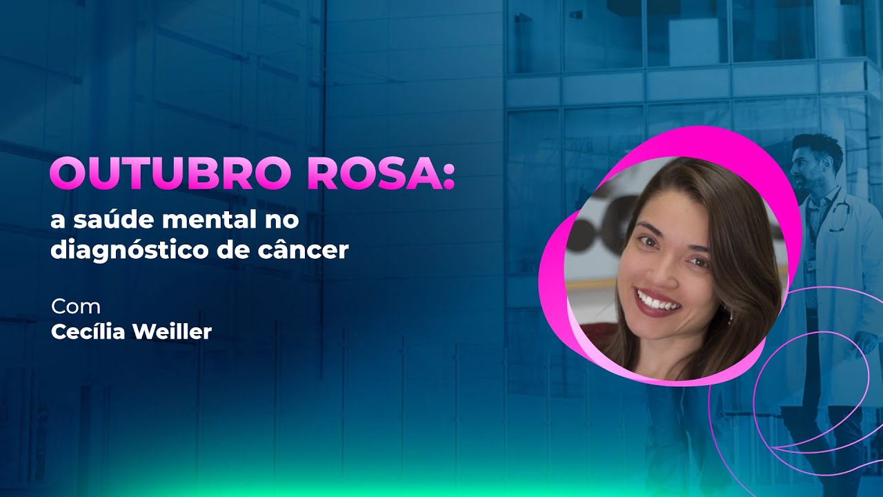 Outubro Rosa: a saúde mental no diagnóstico de câncer