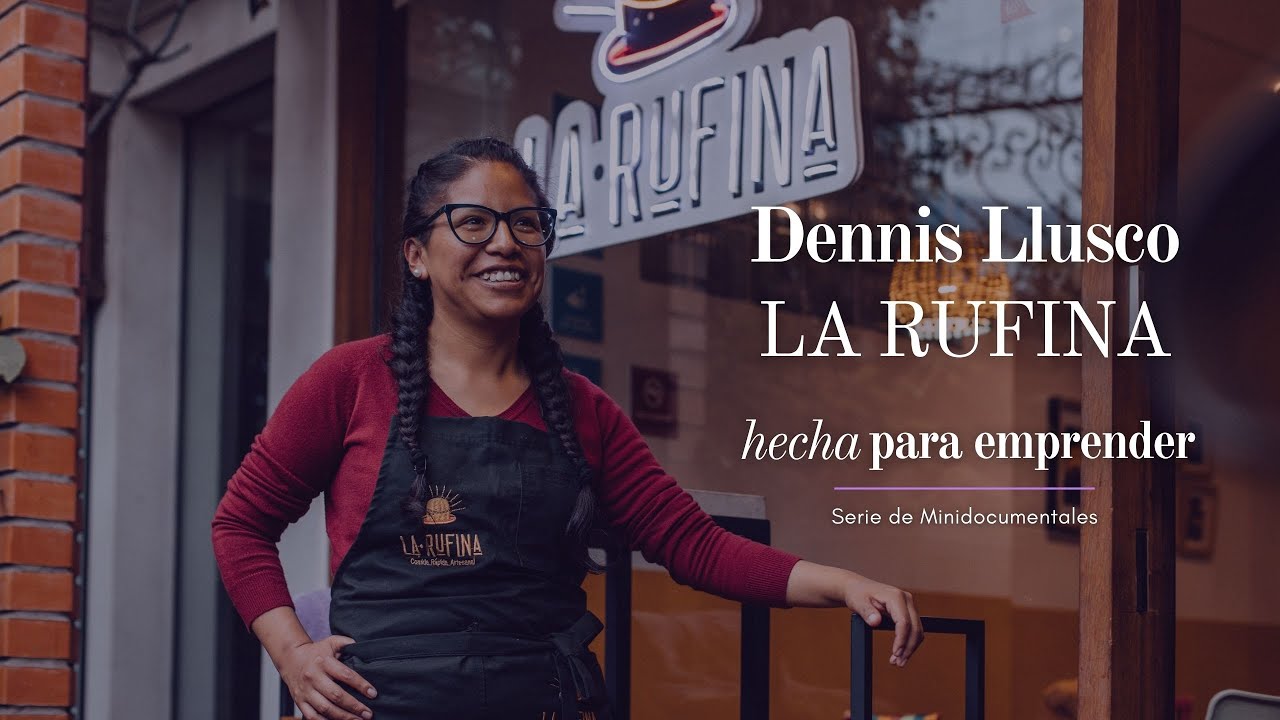 Dennis Llusco | LA RUFINA | Hecha para EMPRENDER : Capítulo I