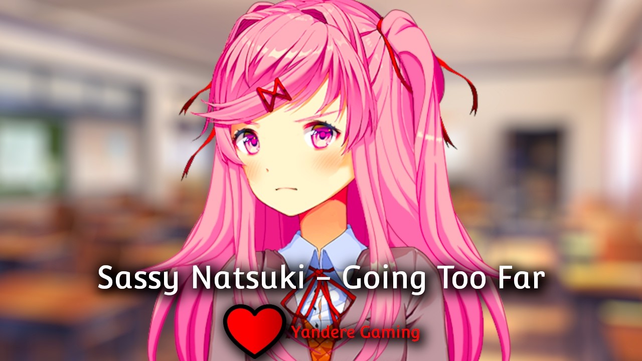 (DDLC Mod) - Sassy Natsuki: Going Too Far