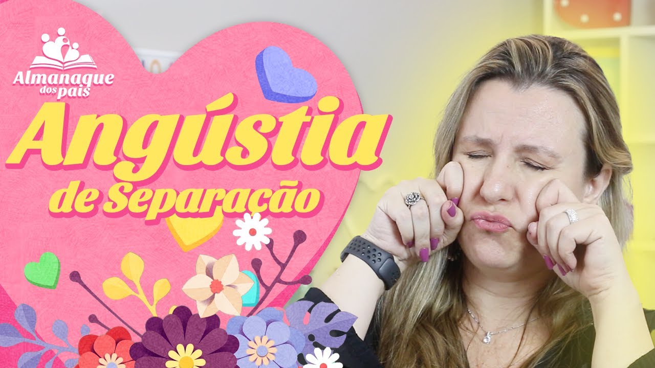 Angústia de SEPARAÇÃO| Como lidar e as melhores dicas para essa fase