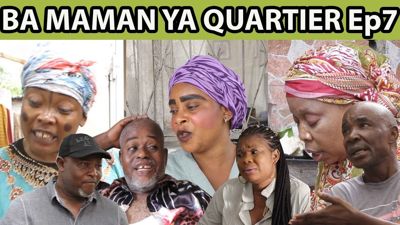 BA MAMANS YA QUARTIER Ep 7 AVEC ALAIN, DARLING, SERGE, BONGOS, MOSEKA, MAMISA, MANSONI Etc...