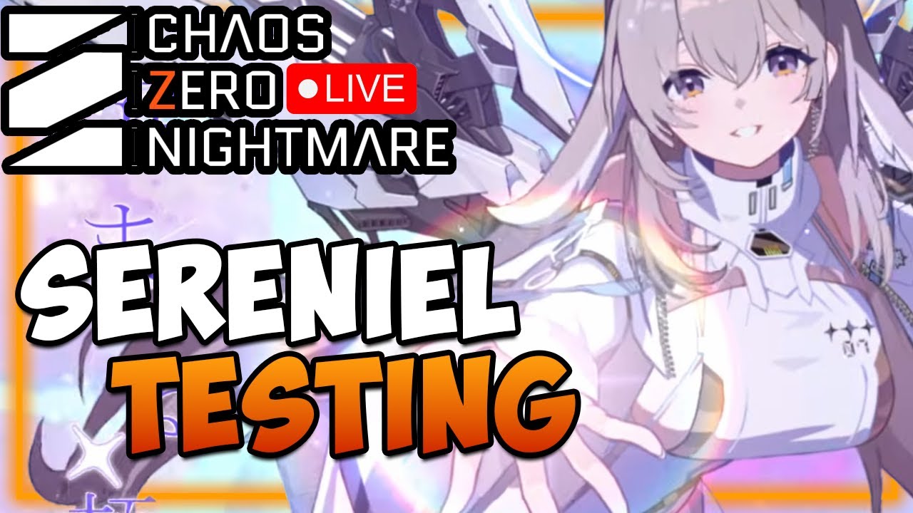 🔴SERENIEL TESTING - ❄️HAPPY HOLIDAYS❄️ -  Help/Q&A I Chaos Zero Nightmare