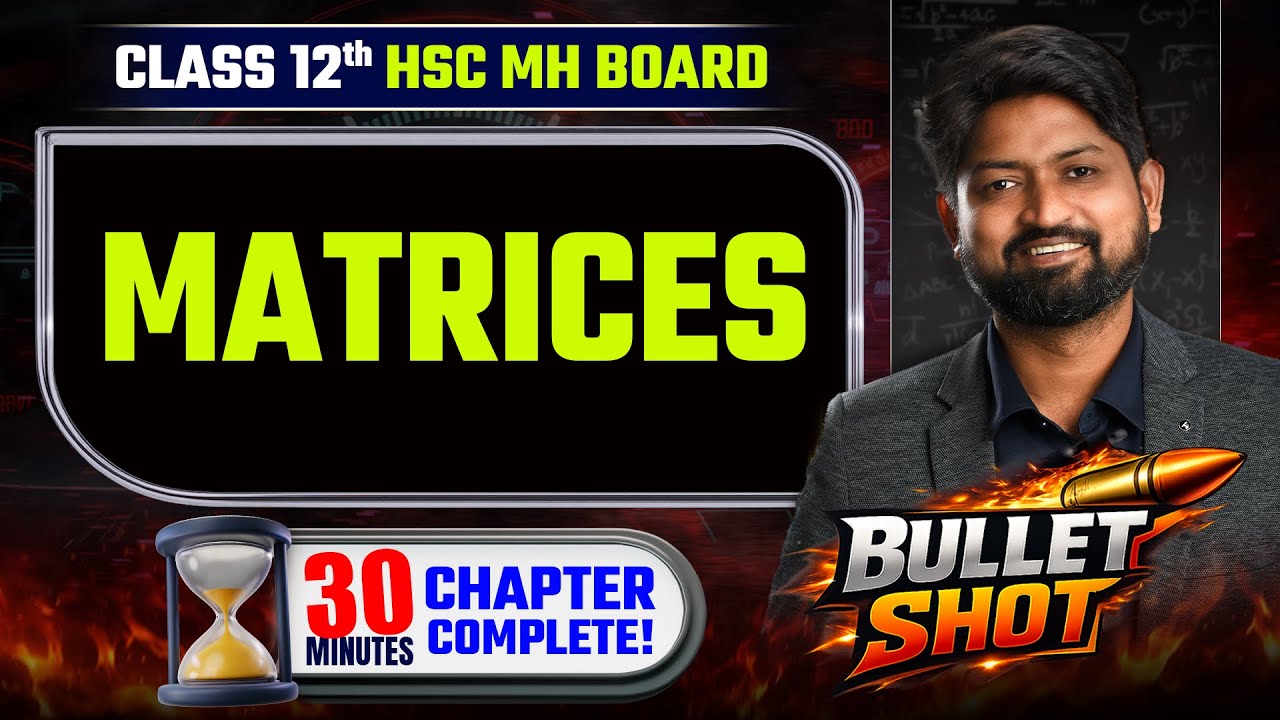 Matrices in 30 Minutes | HSC Board Class 12 Maths | Bullet Shot | 
