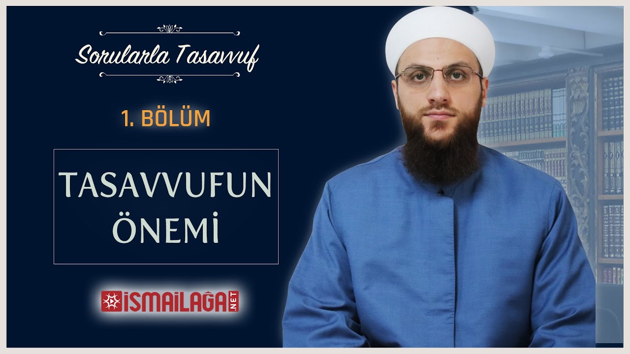 Sorularla Tasavvuf 1. Bölüm - Tasavvufun Önemi
