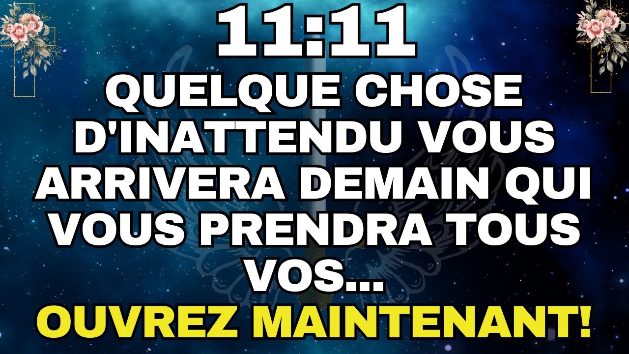 11 11 ⚠️Les anges disent   Quelque chose d'inattendu vous arrivera🌈Jésus dit✝️Dieu Miracles Aujourd