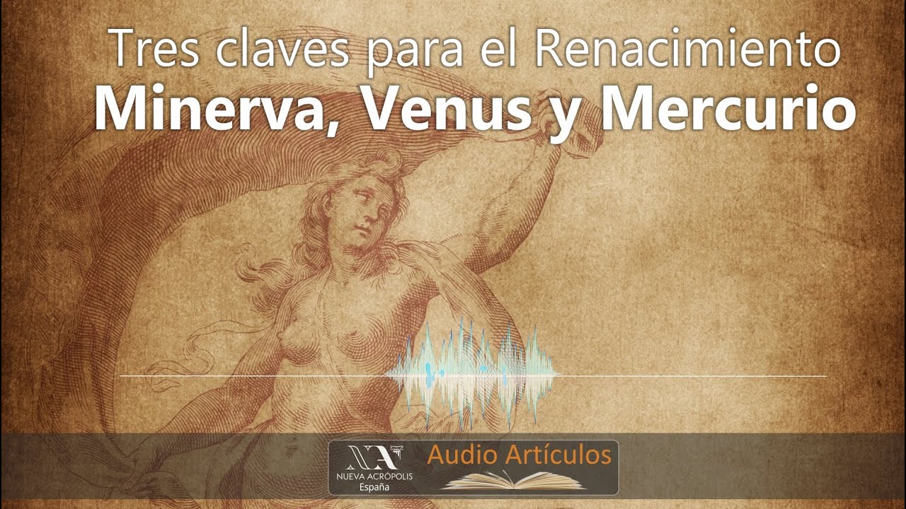 Tres claves para el Renacimiento: Minerva, Venus y Mercurio - Nueva Acrópolis