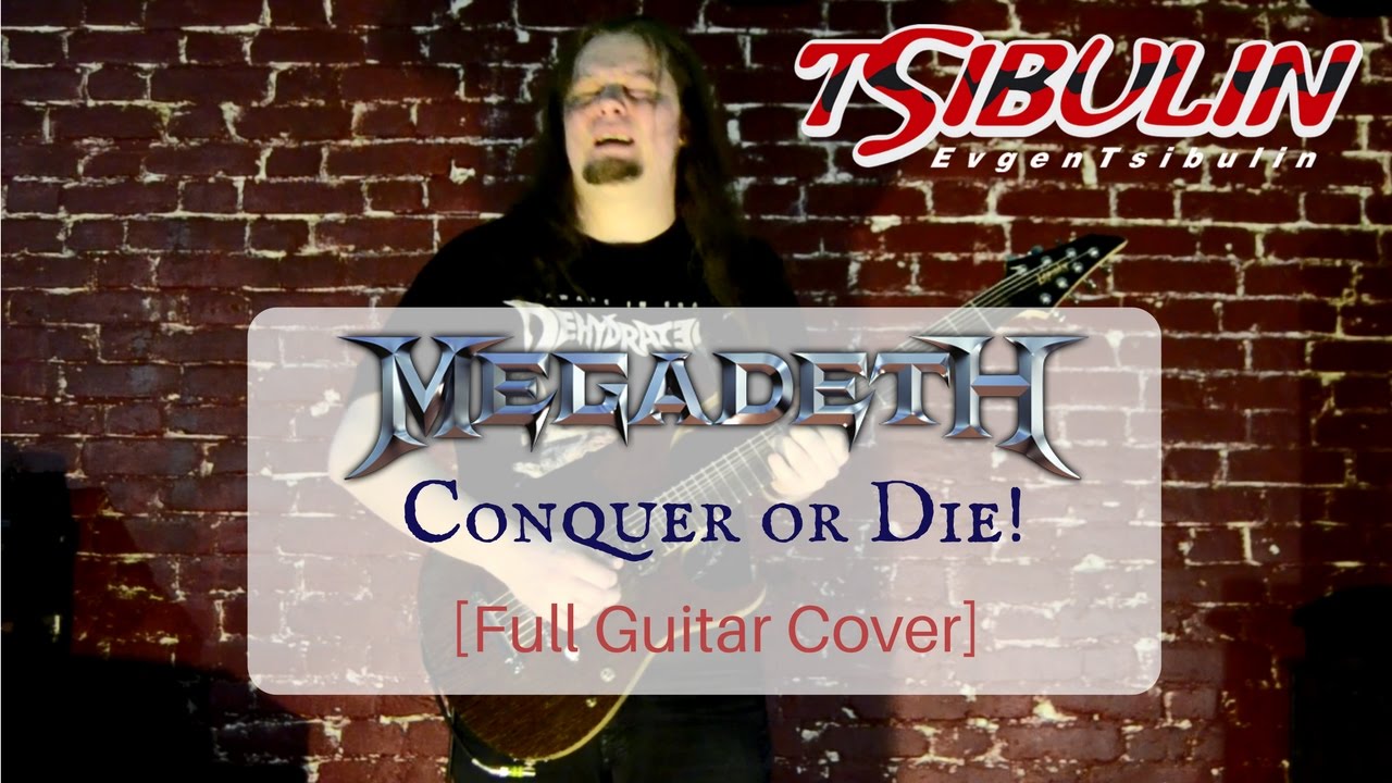 Megadeth - Conquer or Die! (Full Guitar Cover)