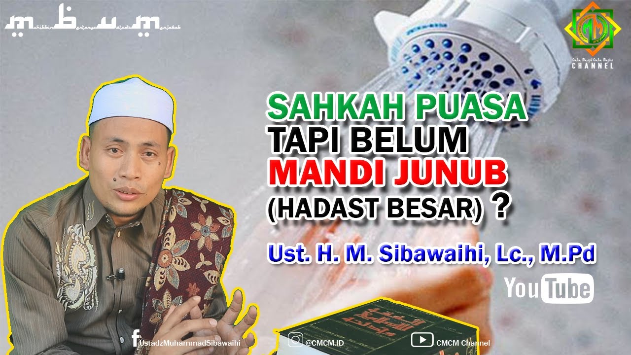 Sahkah Puasa Tapi Belum Mandi Junub (Hadast Besar) ? - Ustadz Muhammad Sibawaihi, Lc
