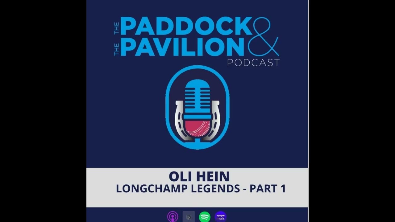 Ep 367 - Oli Hein - Longchamp Legends - Part 1 | The Paddock and The Pavilion - The Horse Racing...