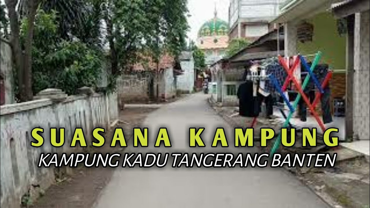 Suasana kampung kadu,desa kadu,kecamatan curug,kabupaten Tangerang Banten