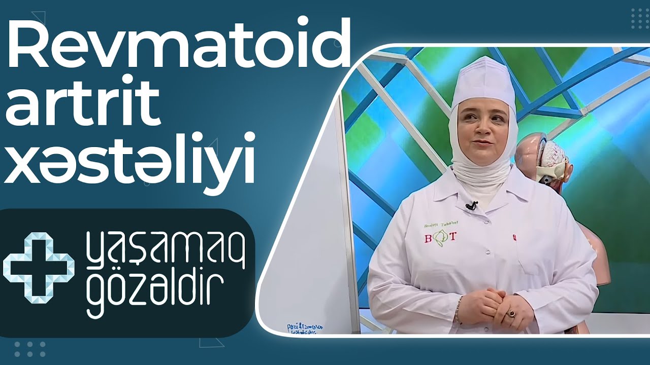 Revmatoid artrit xəstəliyi - Kamilə Yusifova - 02.05.2022 - Yaşamaq Gözəldir