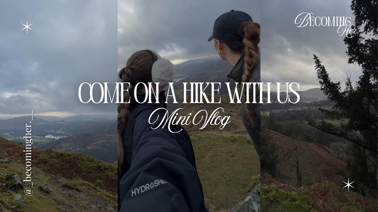 Come on a Hike With Us | Helm Crag | Becoming Her Mini Vlog