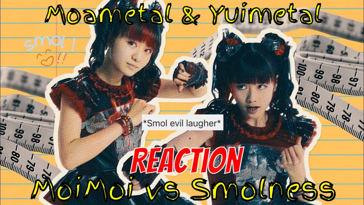 BabyMetal - MoiMoi vs Smolness | Yuimetal & Moametal