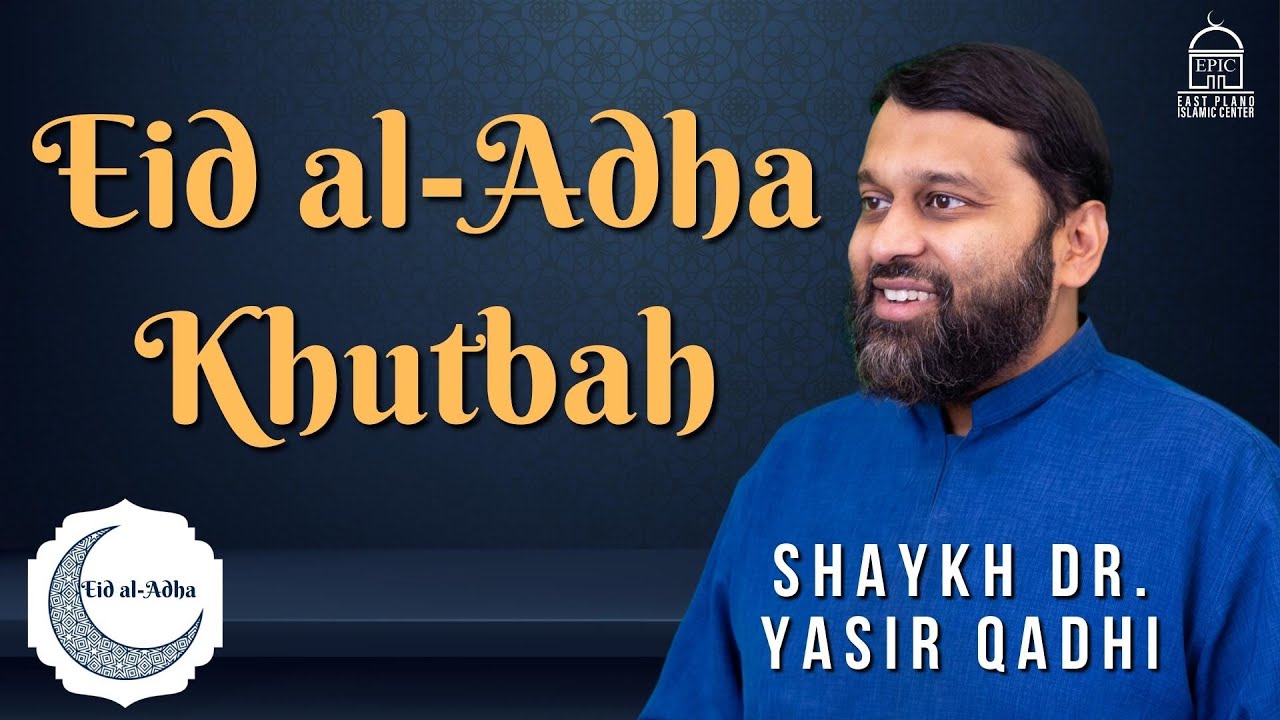 Eid al Adha Khutbah | Shaykh Dr Yasir Qadhi