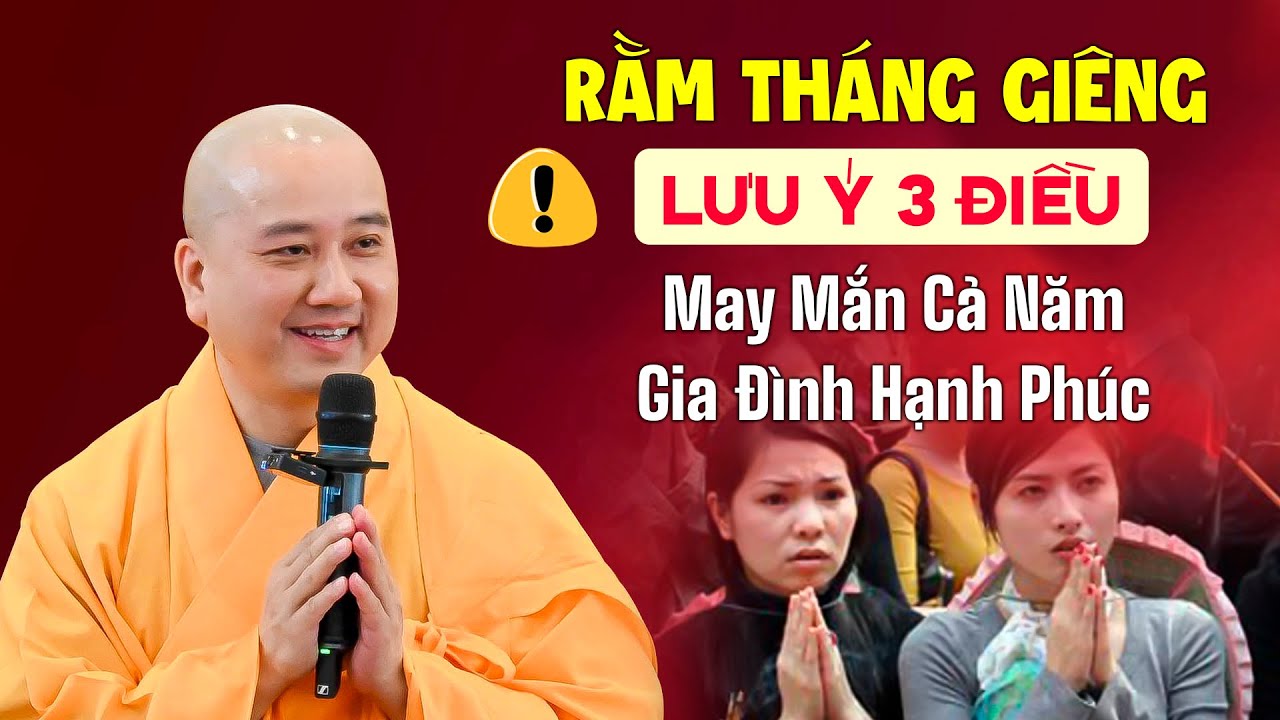 RẰM THÁNG GIÊNG lưu ý 3 điều cả năm may mắn - Thầy Thích Pháp Hòa