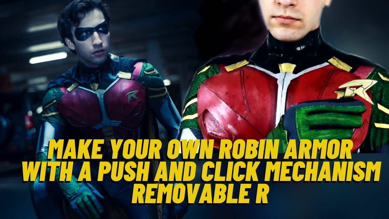 Titans Robin Foam Armour Tutorial With Push'n'Click R Mechanism