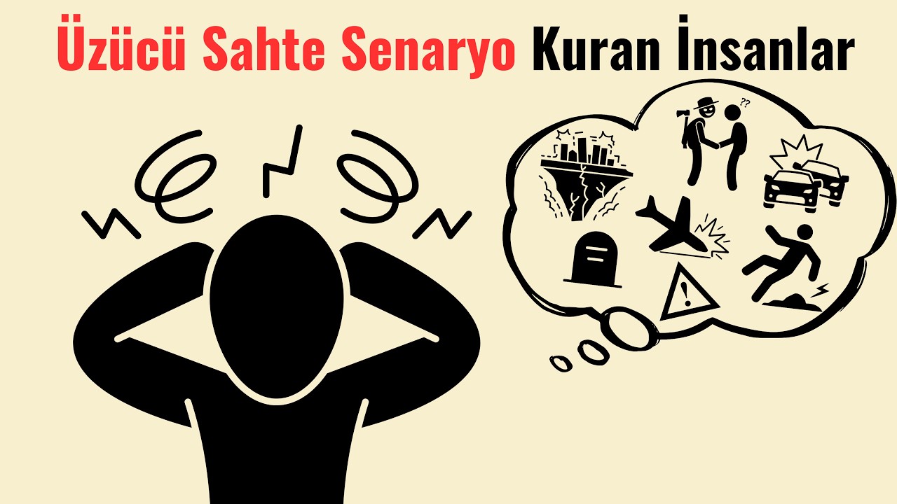 Neden Kafada Üzücü Sahte Senaryo Kurarız?