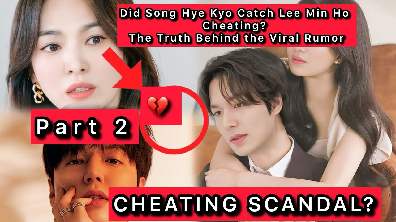 Did Song Hye Kyo Catch Lee Min Ho Cheating? The Full Story Explained
