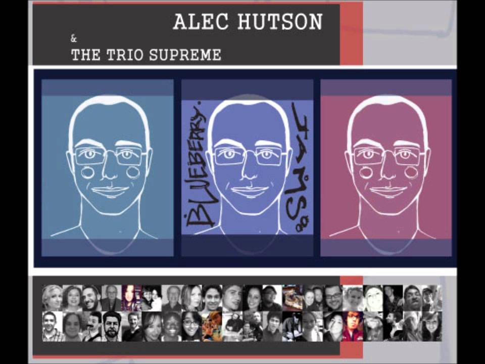 Alec Hutson & The Trio Supreme - 02 Run - Blueberry Jams