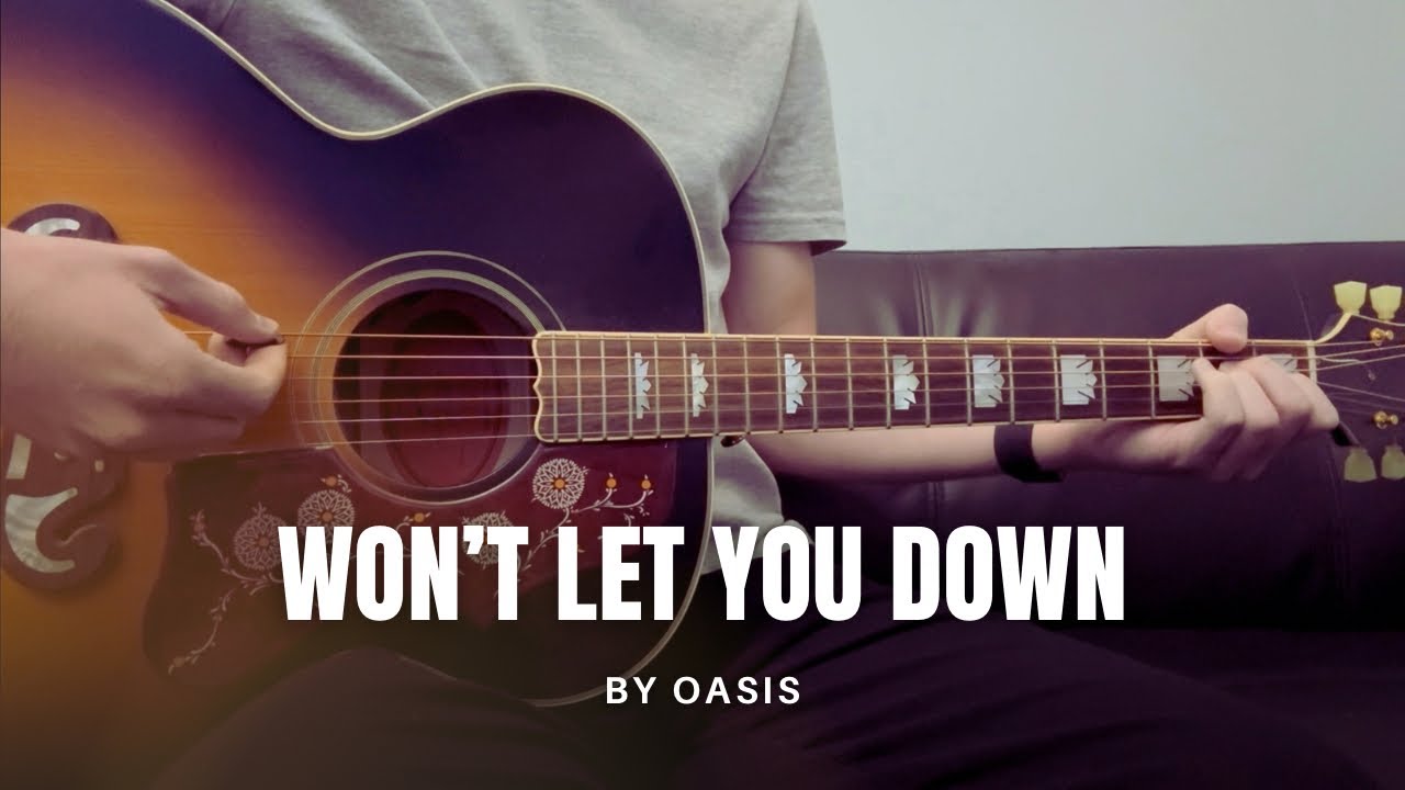 Oasis - Won’t Let You Down (cover)