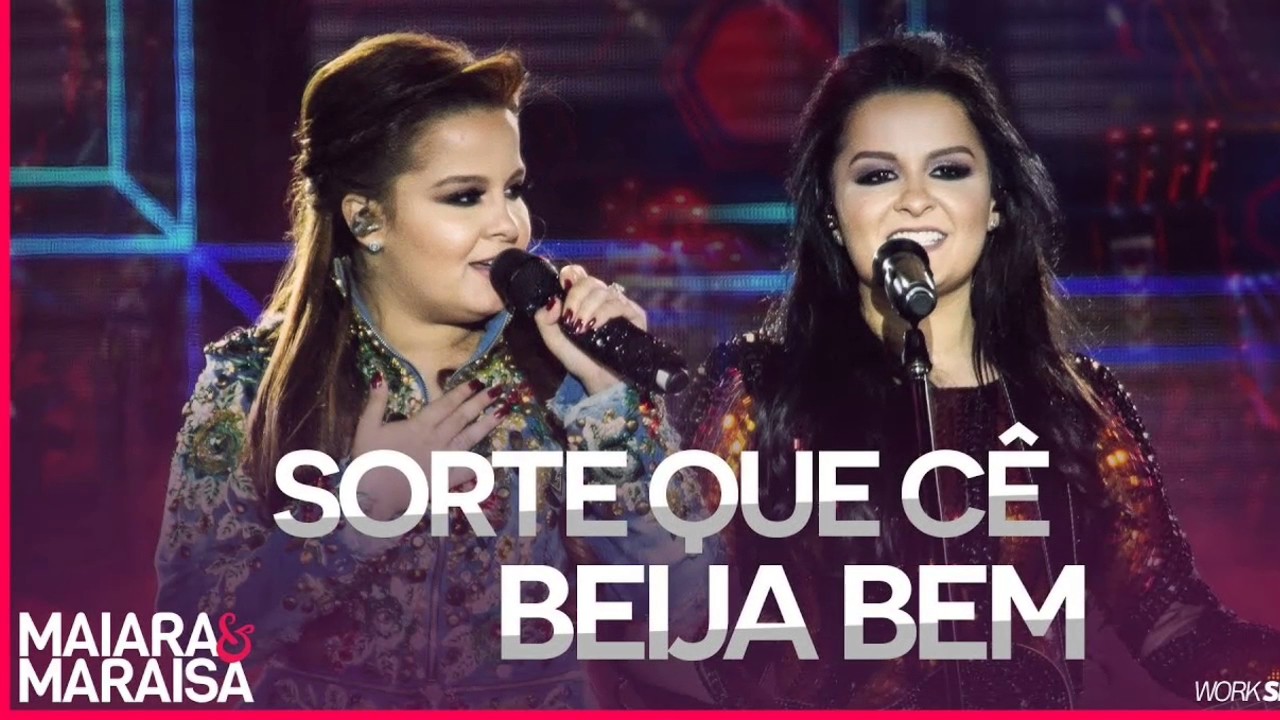 Maiara e Maraisa - Sorte Que C&ecirc; Beija Bem