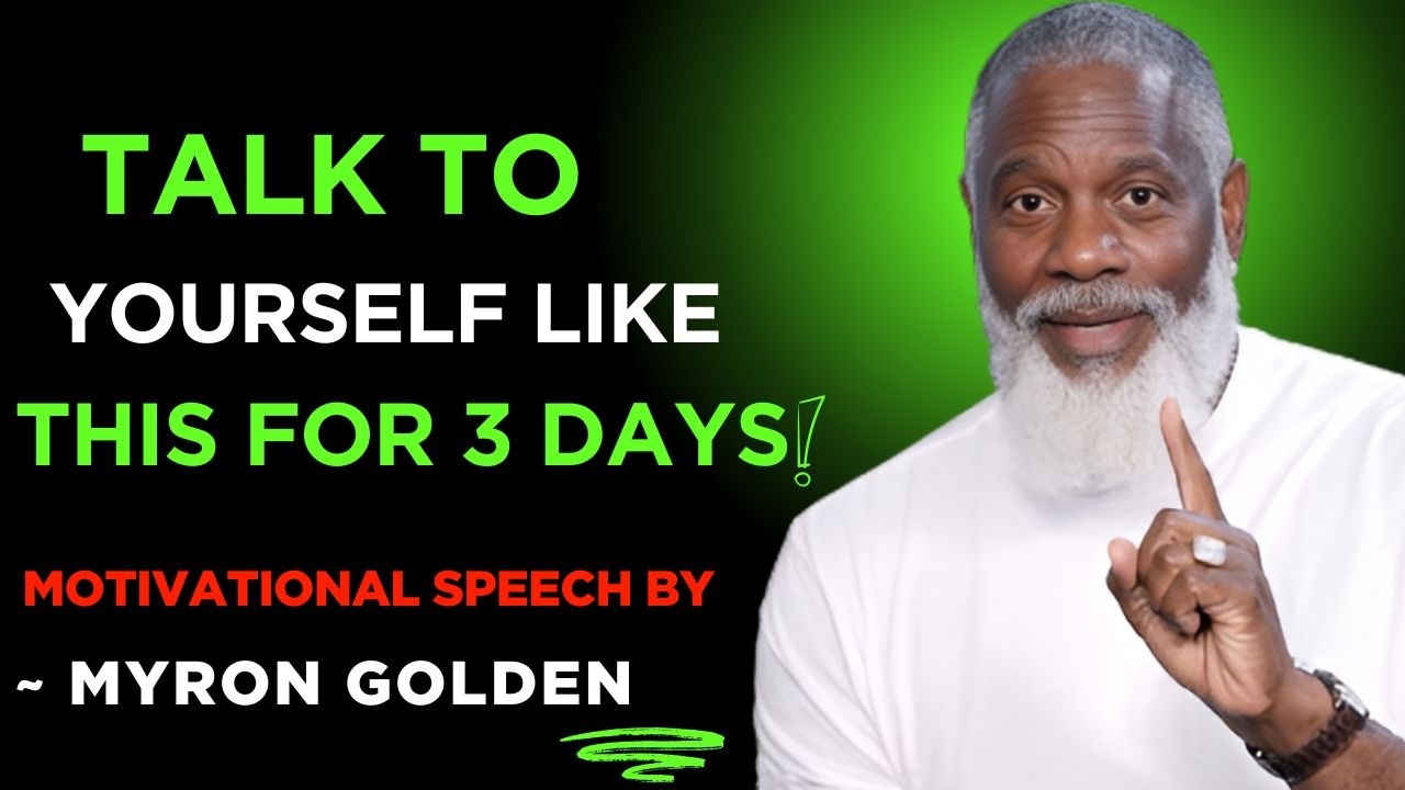 MYRON GOLDEN : TALK TO YOURSELF LIKE THIS FOR 3 DAYS - BEST ADVICE FOR 2026 | MOTIVATIONAL MINDSET