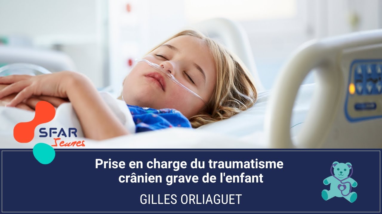 Prise en charge du traumatisme crânien grave de l'enfant - Pr. Gilles ORLIAGUET