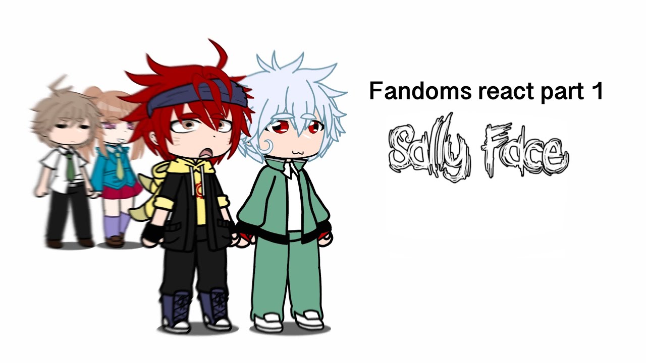 Fandoms react part 1 sally face || rushed || OOC!