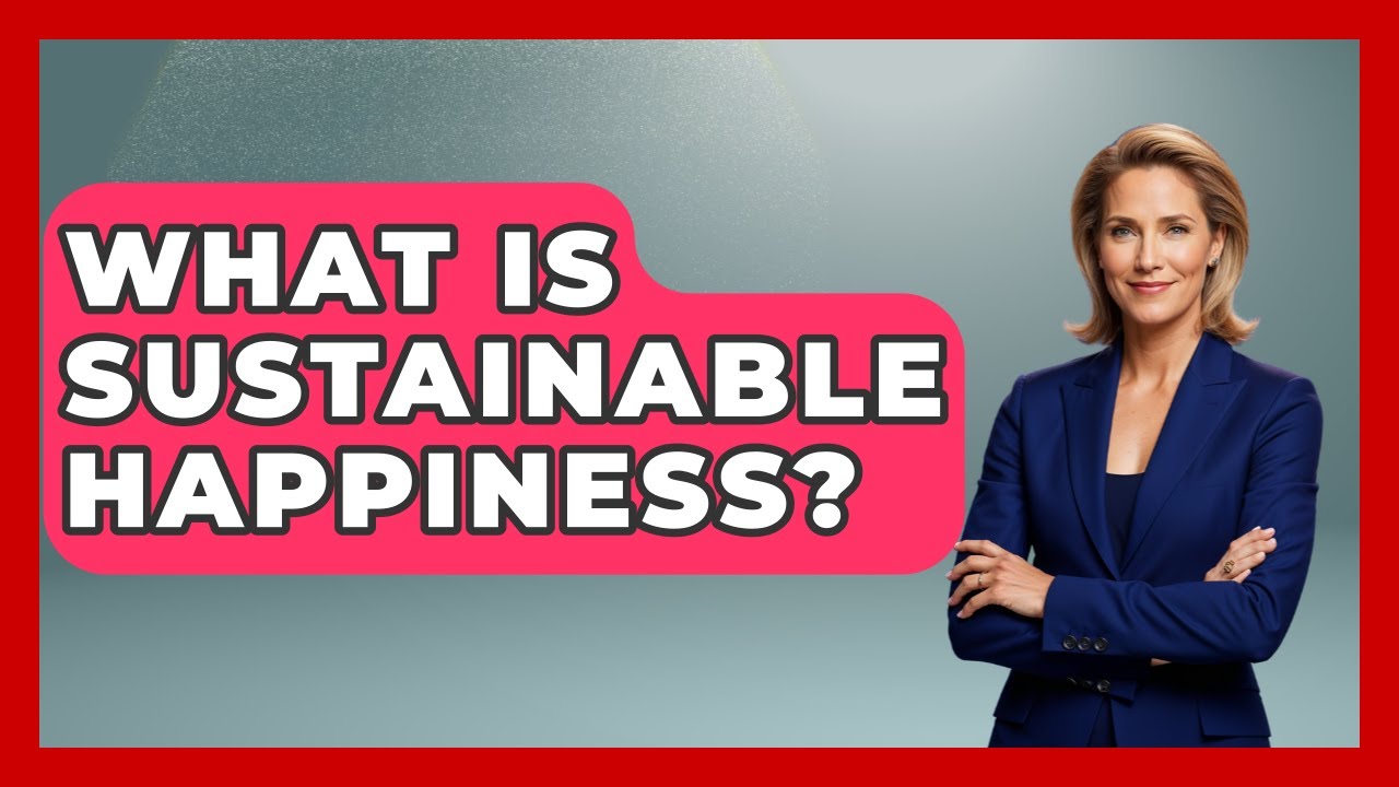 What Is Sustainable Happiness? - The Personal Growth Path