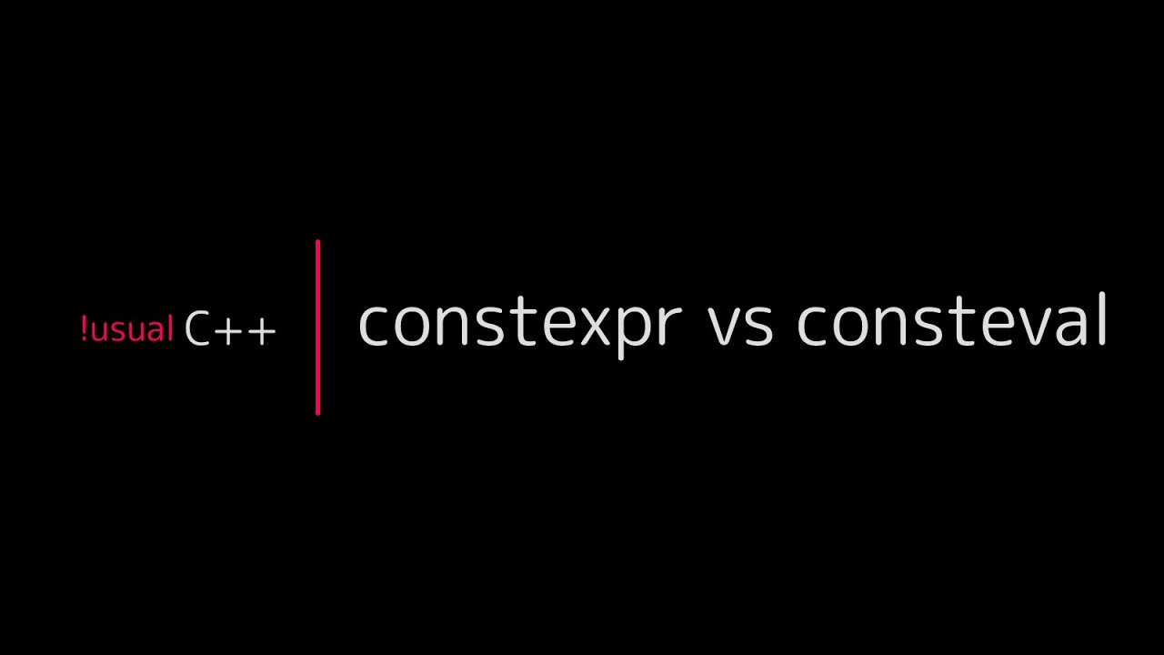 !usual C++ - constexpr vs consteval
