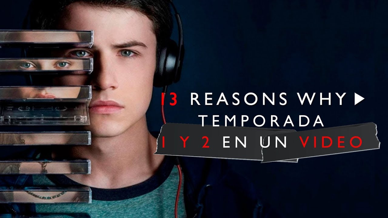 13 Reasons Why Temporada 1 y 2: La Historia en 1 Video
