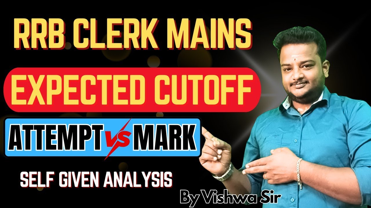 RRB CLERK MAINS EXPECTED CUT OFF &  SELF GIVEN ANALYSIS BY VISHWA SIR