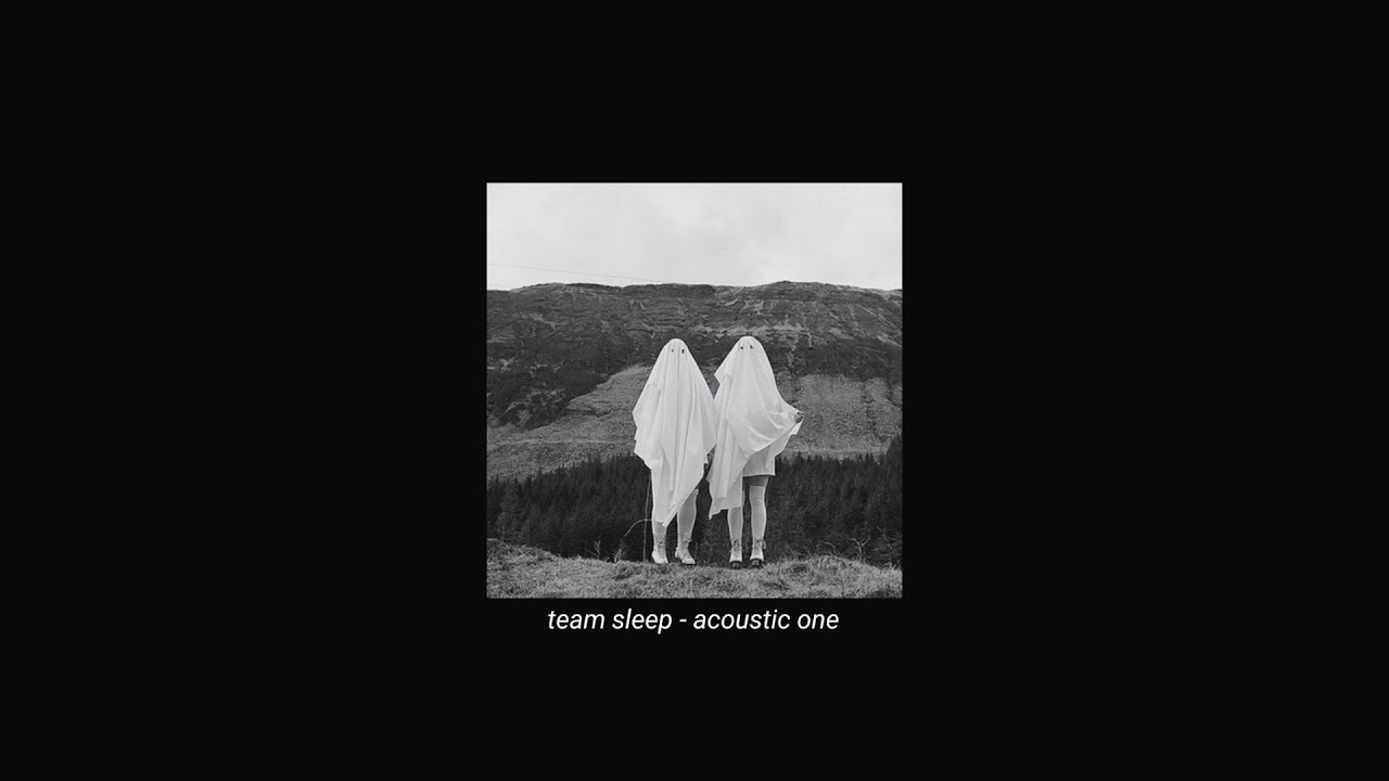 team sleep - acoustic one (slowed + reverb)