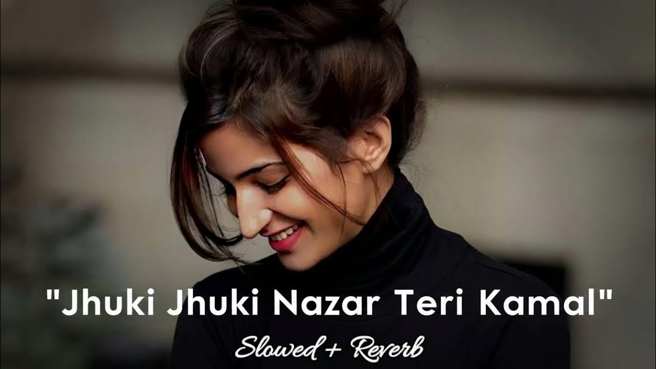 🙈 Jhuki Jhuki Nazar Teri Kamal | Hindi Lofi Flip (Slowed + Reverb) • Mind Relaxing 2026 ✨