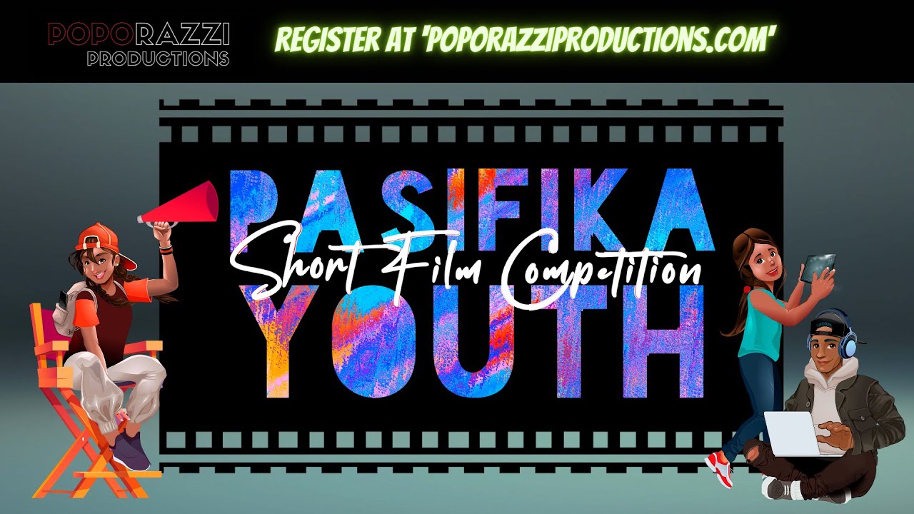 POPORAZZI PRODUCTIONS proudly presents the inaugural PASIFIKA YOUTH SHORT FILM COMPETITION