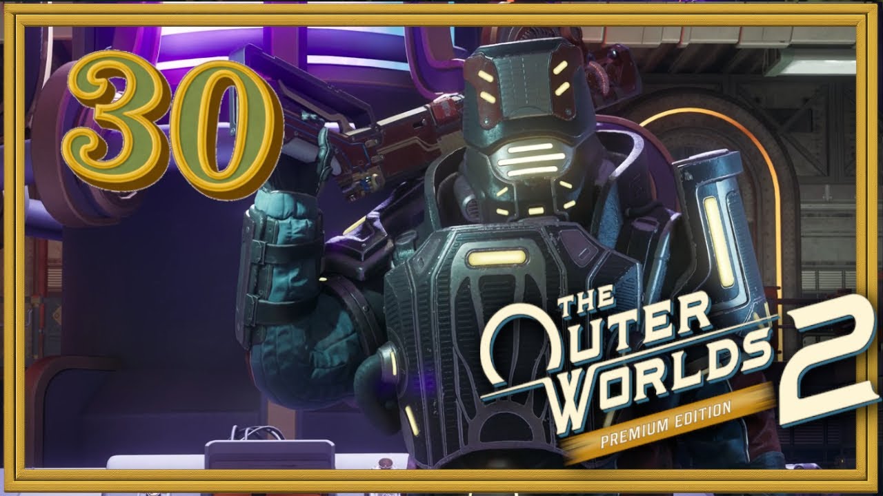 Warum DISKUTIERT der TYP so lange? 🌝30🦾THE OUTER WORLDs [2025, PREMIUM Edition]