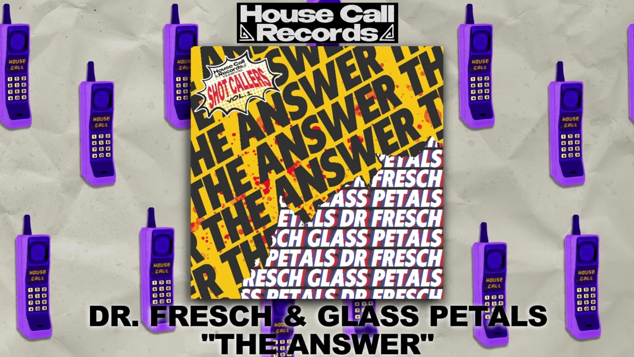 Dr. Fresch & Glass Petals - The Answer [House Call Records]