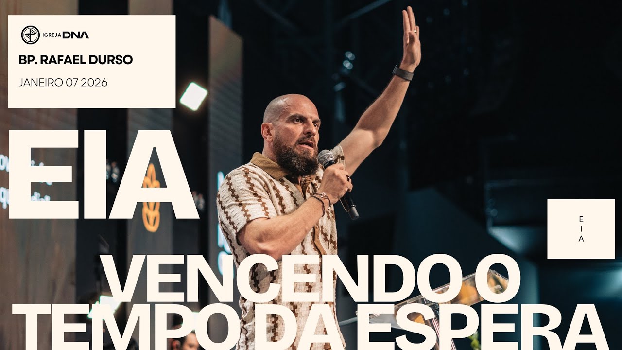 EIA - VENCENDO O TEMPO DA ESPERA | BP. RAFAEL DURSO